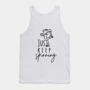Just Keep Spinning- Ice skating Lover Tank Top